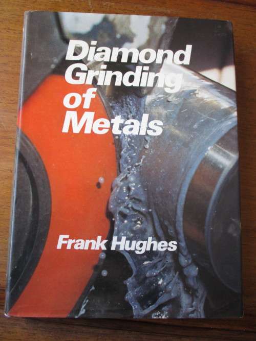SIGNED.  Diamond Grinding of Metals  Frank Hughes