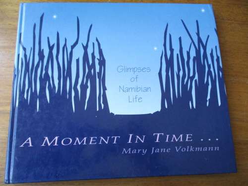 A Moment in Time - Glimpses of Namibian Life. Paintings by Mary Jane Volkmann