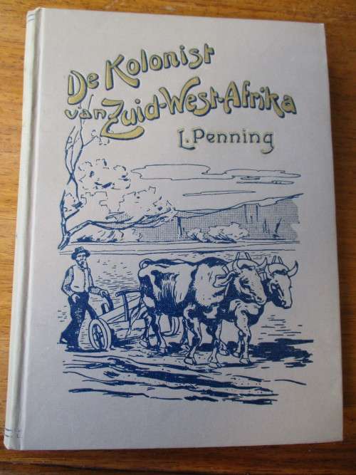 DE KOLONIST VAN ZUID-WEST-AFRIKA. L Penning. Eerste uitgawe
