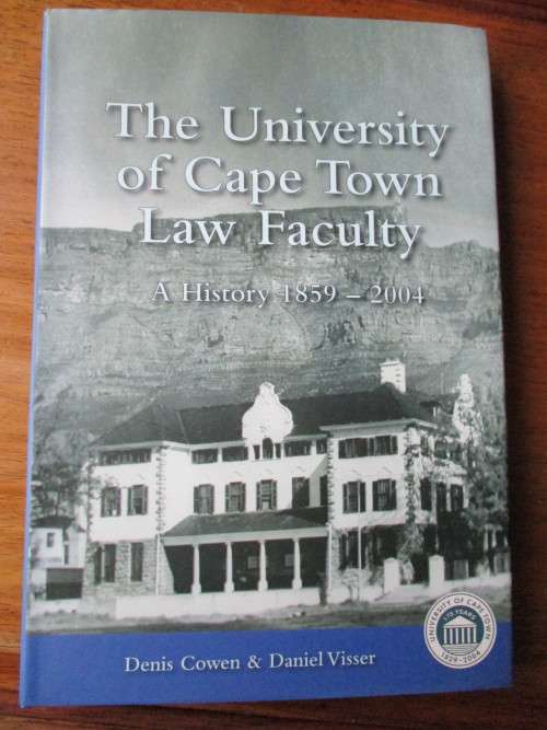 SIGNED. The University of Cape Town Law Faculty  A History 1859-2004  Denis Cowen & Daniel Visser
