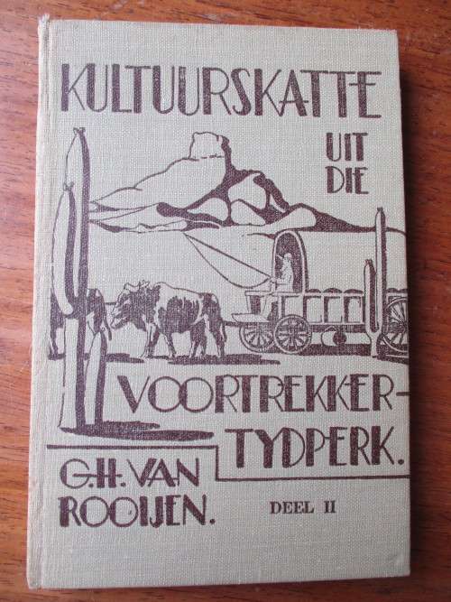 KULTUURSKATTE UIT DIE VOORTREKKER-TYDPERK Deel II G.H. VAN ROOYEN