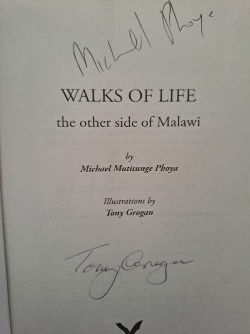SIGNED. WALKS OF LIFE  the other side of Malawi Michael Mutisunge Phoya Illustrations by Tony Grogan
