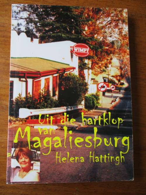 Uit die Hartklop van MAGALIESBURG. Deur Helena Hattingh