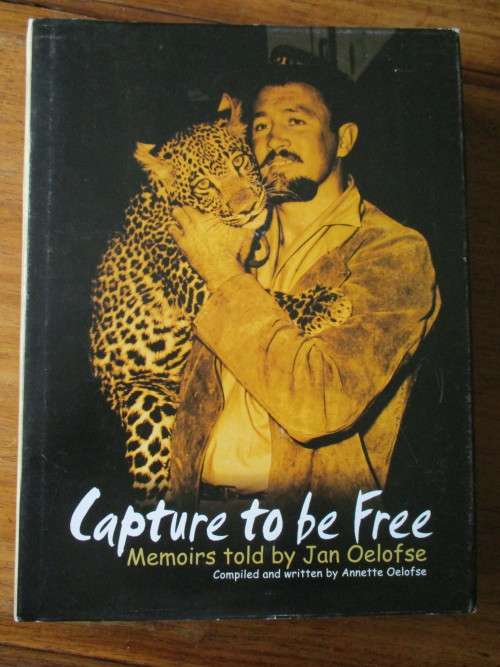 CAPTURE TO BE FREE. Memoirs told by JAN OELOFSE. Hunting Tanganyika