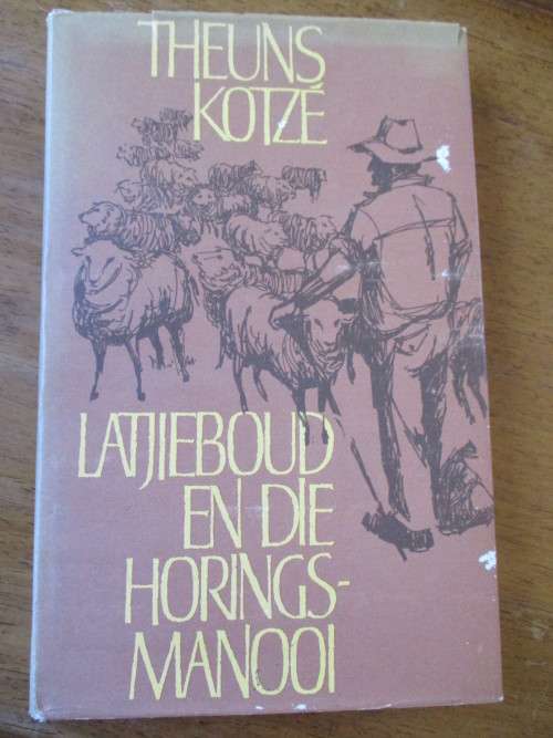 LATJIEBOUD EN DIE HORINGSMANOOI  THEUNS KOTZE