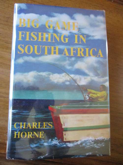 BIG GAME FISHING IN SOUTH AFRICA. Charles Horne