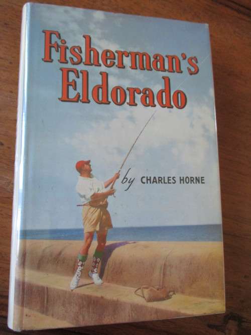FISHERMAN`S ELDORADO  by CHARLES HORNE