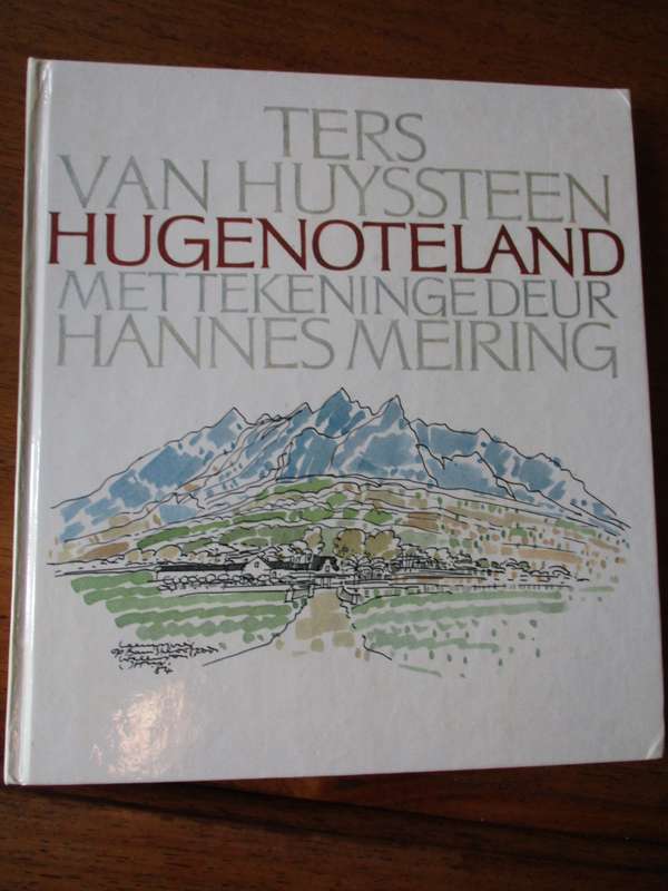 HUGENOTELAND Ters van Huyssteen Tekeninge deur Hannes Meiring
