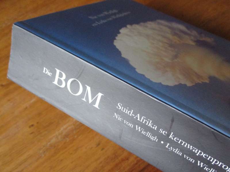 Die BOM Suid-Afrika se kernwapenprogram  Nic von Wielligh en Lydia von Wielligh-Steyn