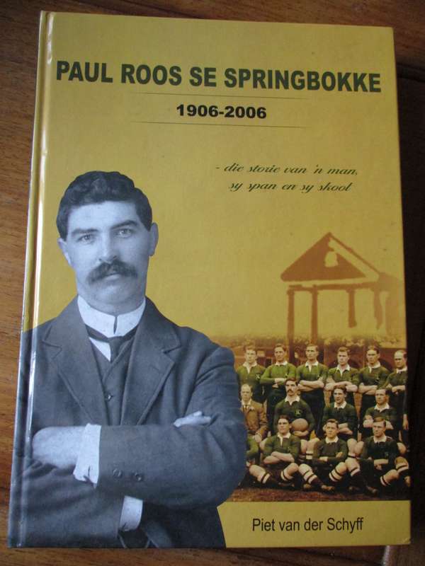 PAUL ROOS SE SPRINGBOKKE 1906-2006 Piet van der Schyff