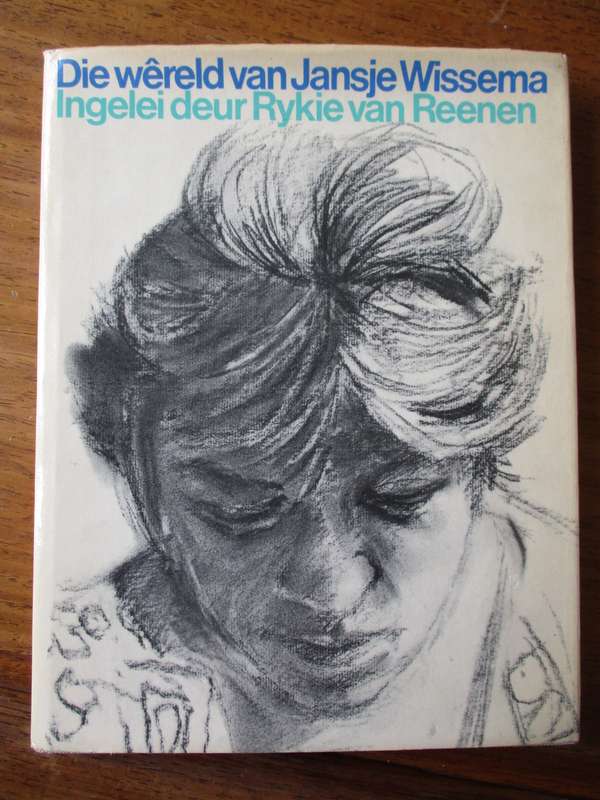 Die wereld van Jansje Wissema.  Ingelei deur Rykie van Reenen