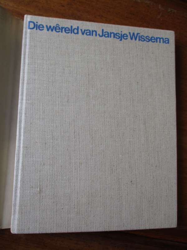 Die wereld van Jansje Wissema.  Ingelei deur Rykie van Reenen