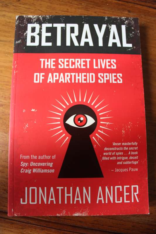 BETRAYAL THE SECRET LIVES OF APARTHEID SPIES  JONATHAN ANGLER