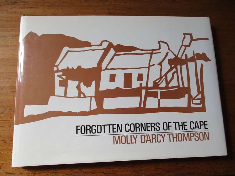 FORGOTTEN CORNERS OF THE CAPE  Molly D`Arcy Thompson