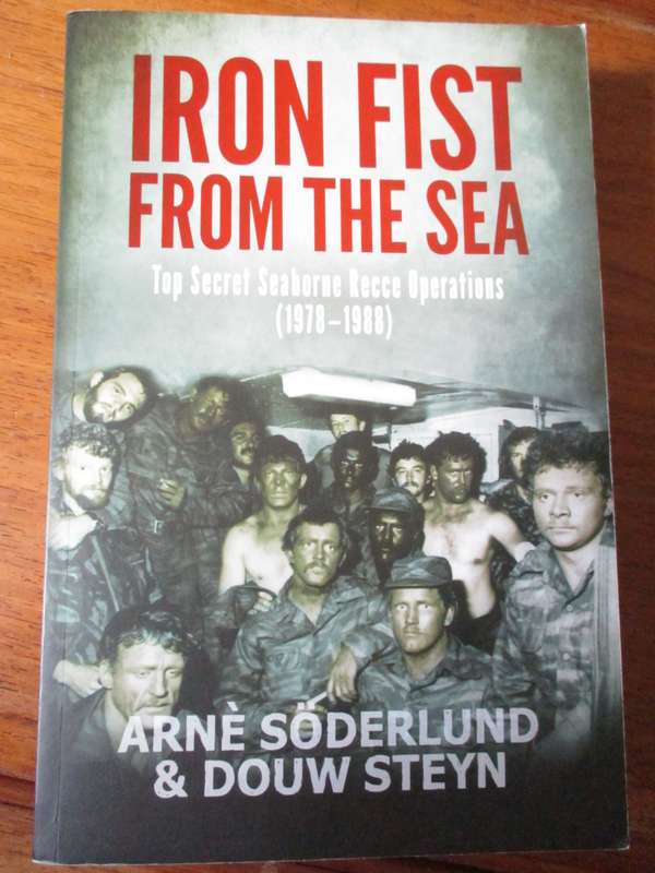 IRON FIST FROM THE SEA. Top Secret Seaborne Recce Operations (1978-1988) Arne Soderlund & Douw Steyn