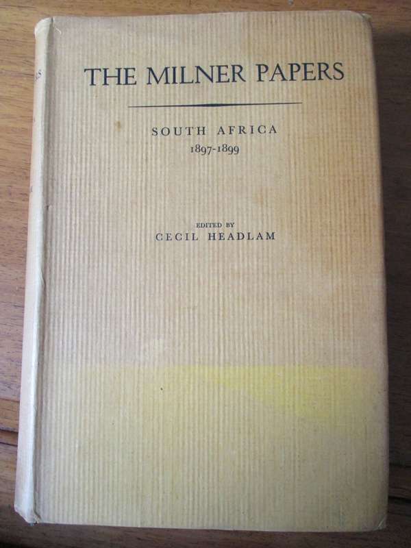 THE MILNER PAPERS SOUTH AFRICA 1897-1899  edited by CECIL HEADLAM