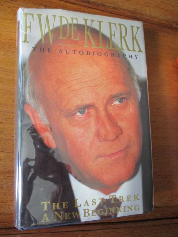SIGNED. FW DE KLERK THE AUTOBIOGRAPHY  THE LAST TREK A NEW BEGINNING