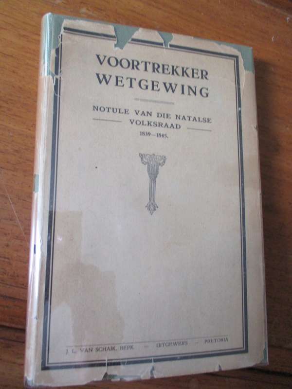 VOORTREKKER WETGEWING NOTULE VAN DIE NATALSE VOLKSRAAD 1839-1845