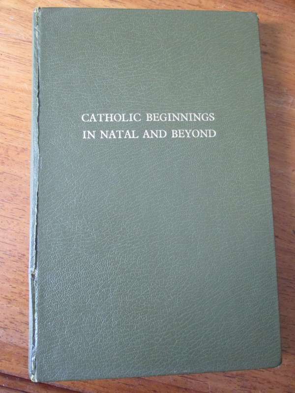 CATHOLIC BEGINNINGS IN NATAL AND BEYOND  J.B.BRAIN