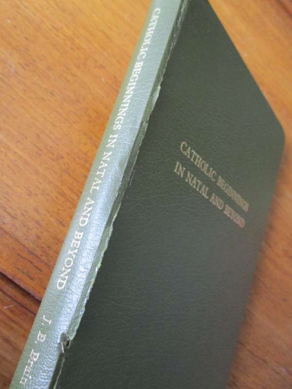 CATHOLIC BEGINNINGS IN NATAL AND BEYOND  J.B.BRAIN
