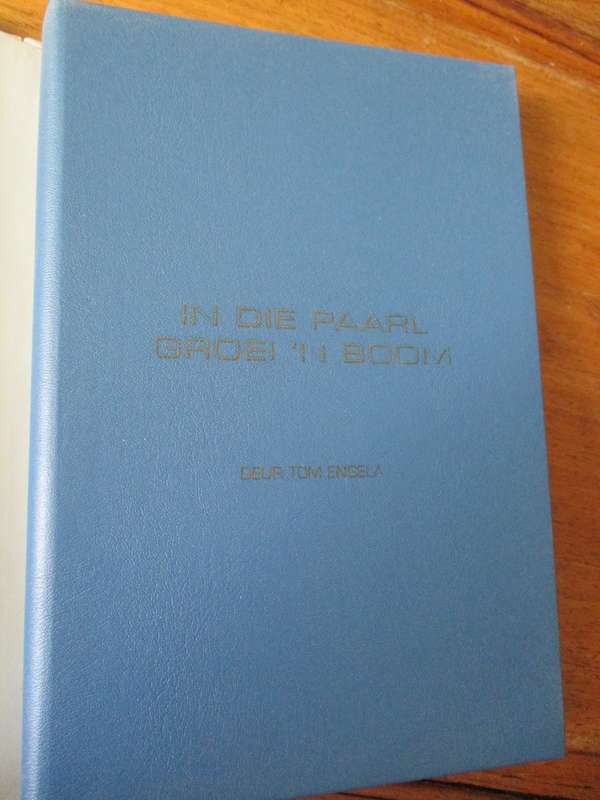 IN DIE PAARL GROEI `N BOOM  Tom Engela  Hoër Jongenskool Paarl 1868-1989