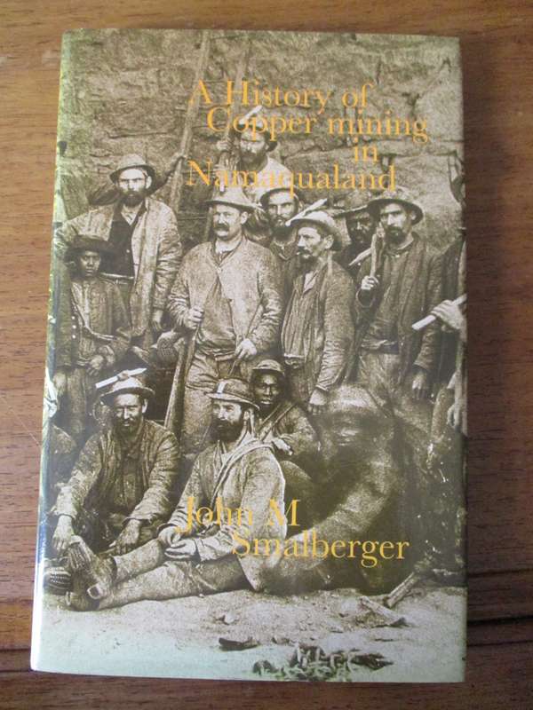 THE HISTORY OF COPPER MINING IN NAMAQUALAND John M Smalberger