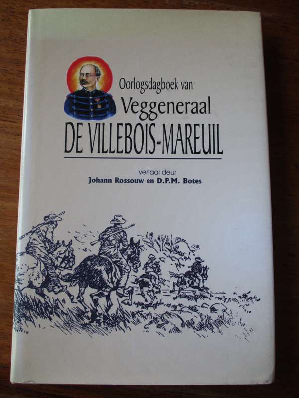 Oorlosdagboek van Veggeneraal DE VILLEBOIS-MAREUL vertaal deur J Rossouw en D.P.M. Botes