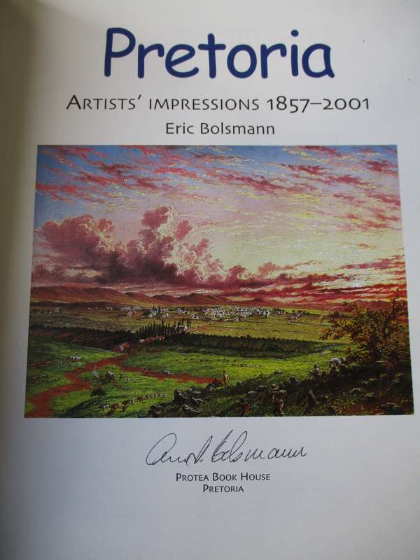 SIGNED. Eric Bolsmann PRETORIA  Artists` impressions 1857-2001