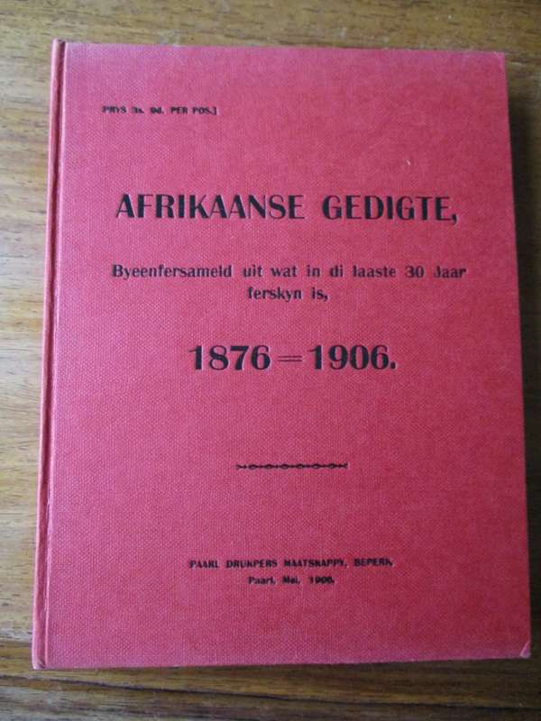 Afrikaanse Gedigte Byeenfersameld uit wat in di laaste 30 jaar ferskyn is 18761906