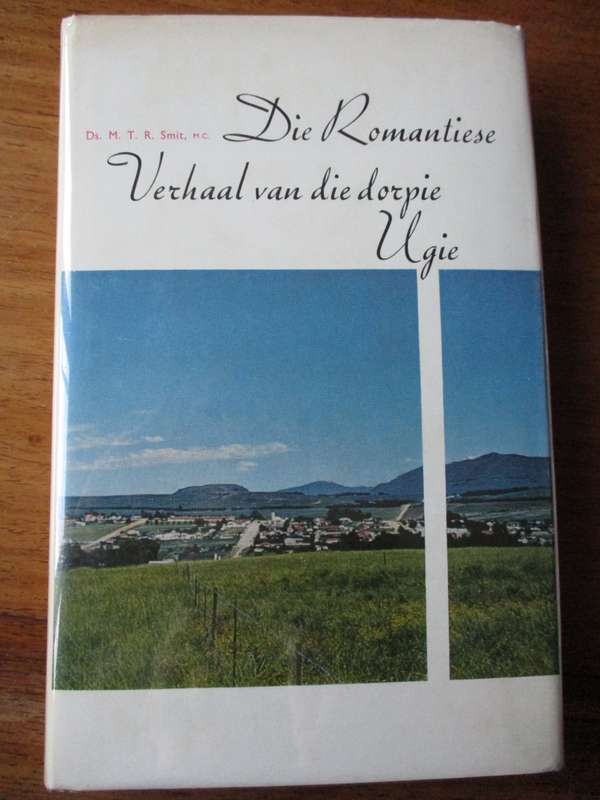 Die Romantiese verhaal van die dorpie Ugie Ds.M.T. Smit