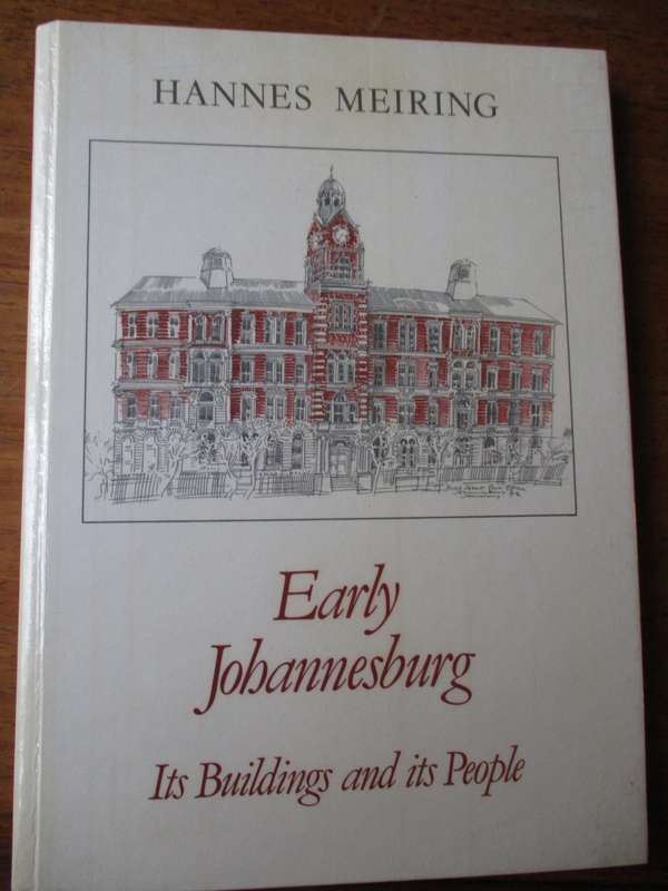 Hannes Meiring  Early Johannesburg It's Buildings and its People