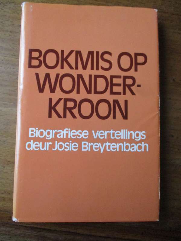 Bokmis op Wonderkroon  Biografiese vertellins deur Josie Breytenbach