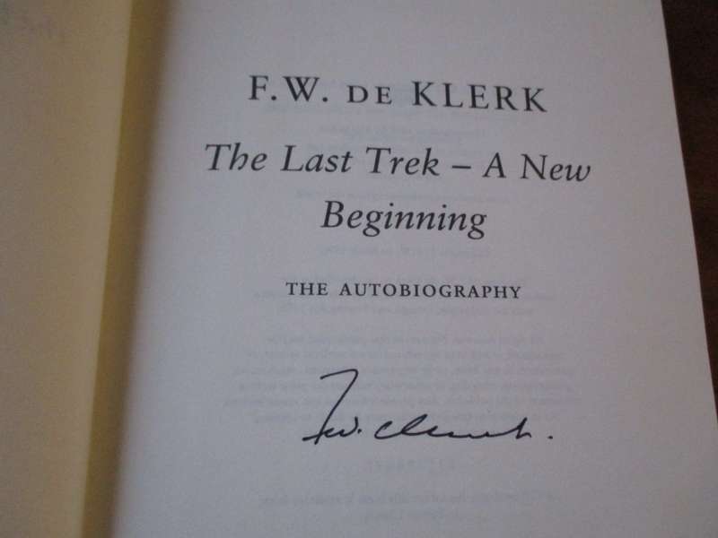 SIGNED. FW DE KLERK THE AUTOBIOGRAPHY  THE LAST TREK A NEW BEGINNING