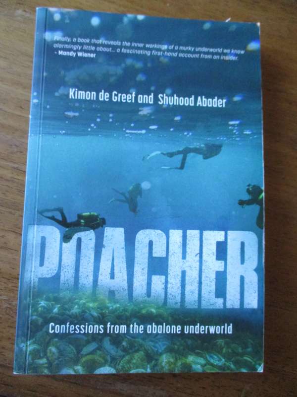 POACHER. Confessions form the abalone underworld Kimon de Greef and Shuhood Abader