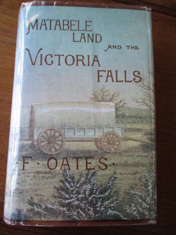 MATABELE LAND AND THE VICTORIA FALLS  Frank Oates edited by C.G. Oates