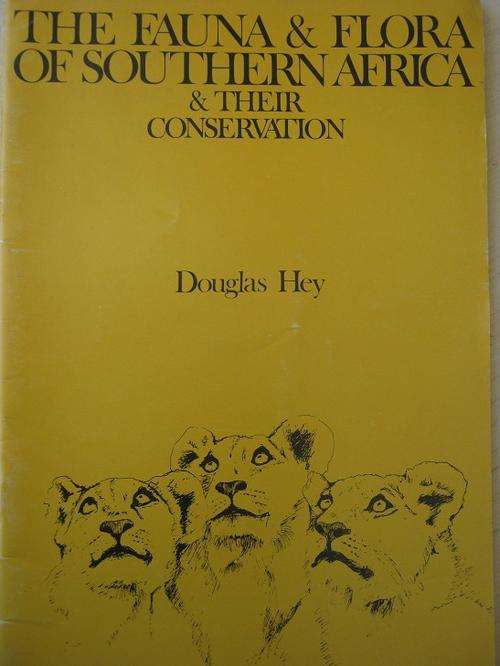 The Fauna and Flora of Southern Africa and their Conservation. Douglas Hey