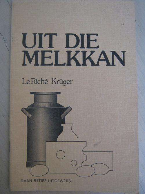 Uit die Melkkan. Le Riche Kruger