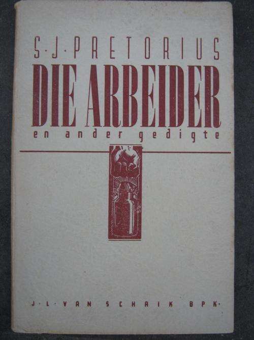 S.J. Pretorius. Die Arbeider en ander gedigte