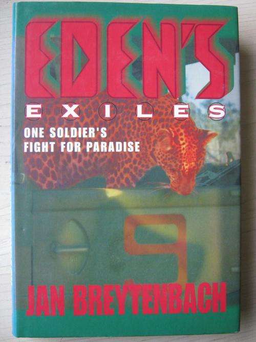 Eden's Exiles. JAN BREYTENBACH. One Soldier's Fight for Paradise