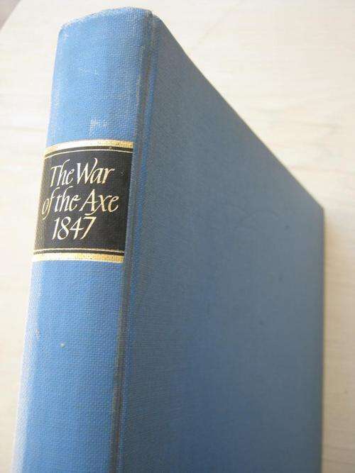 THE WAR OF THE AXE, 1847. Basil le Cordeur and Christopher Saunders