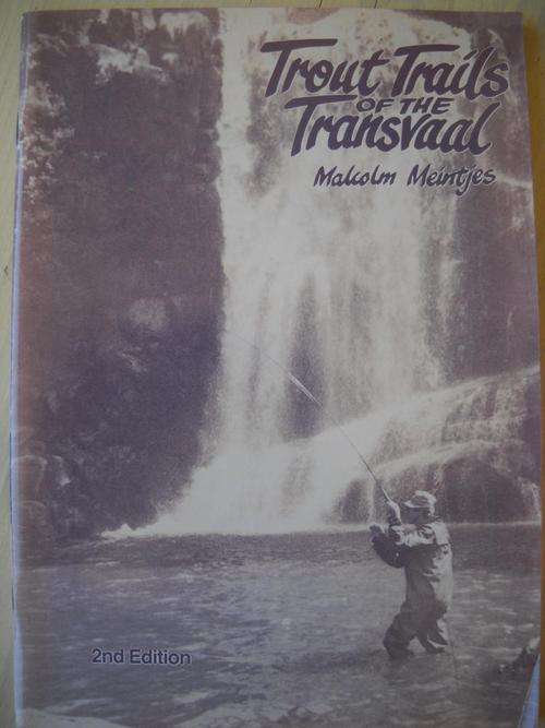 Trout Trails of the Transvaal. Malcolm Meintjes