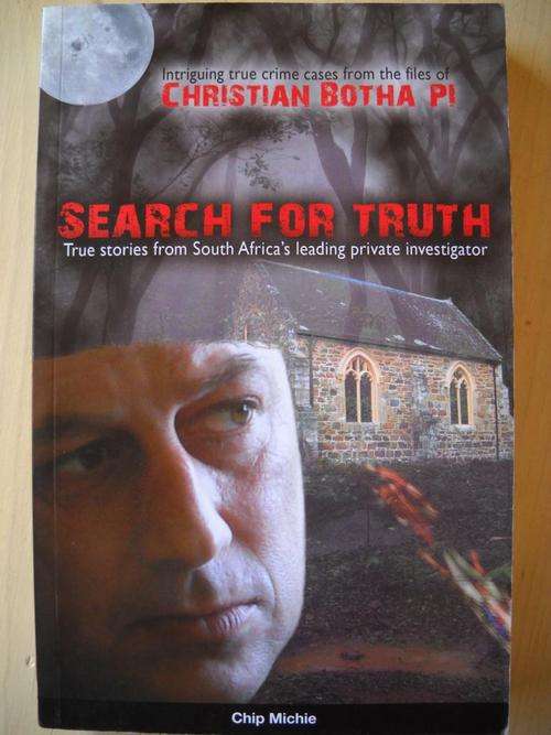 True Stories from SA's leading private investigator, Christian Botha. SEARCH FOR TRUTH. Chip Michie