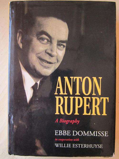 ANTON RUPERT. A Biography. By Ebbe Dommisse