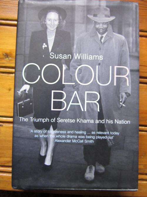 The Triumph of Seretse Khama and his Nation. COLOUR BAR. Susan Williams