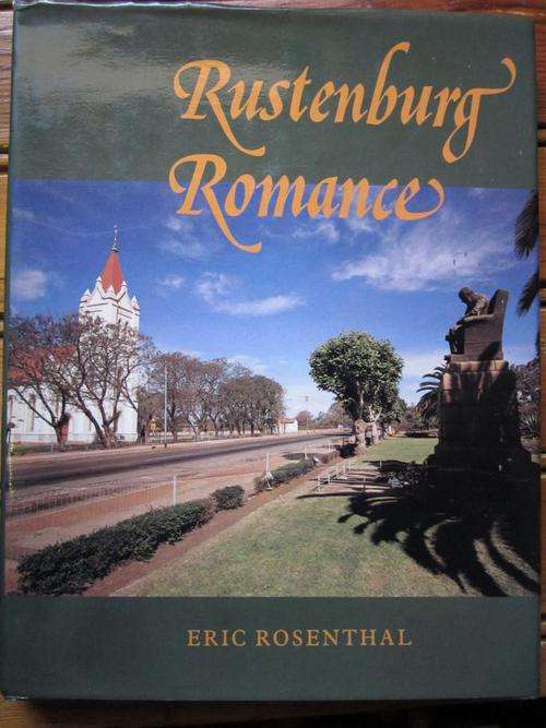 RUSTENBURG ROMANCE. The History of a Voortrekker Town