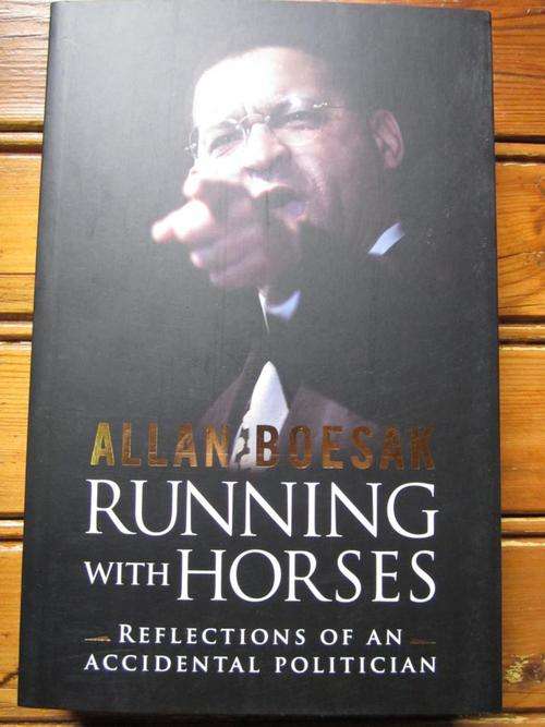 ALLAN BOESAK. Running with Horses. Reflections of an Accidental Politician