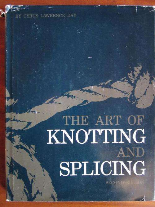 The Art of KNOTTING AND SPLICING. USA Naval Institute. Cyrus Lawrence Day