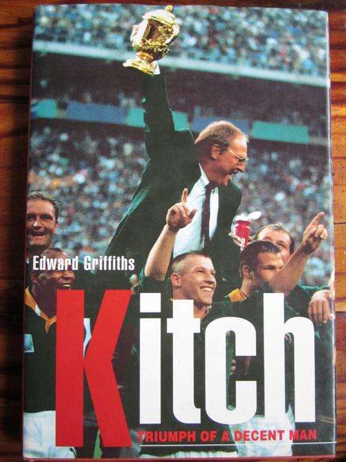 Kitch Christie Biography. KITCH - triumph of a decent man. By Edward Griffiths