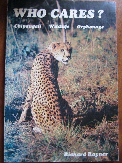 SIGNED COPY. Who cares?. CHIPANGALI WILDLIFE ORPHANAGE. Richard Rayner