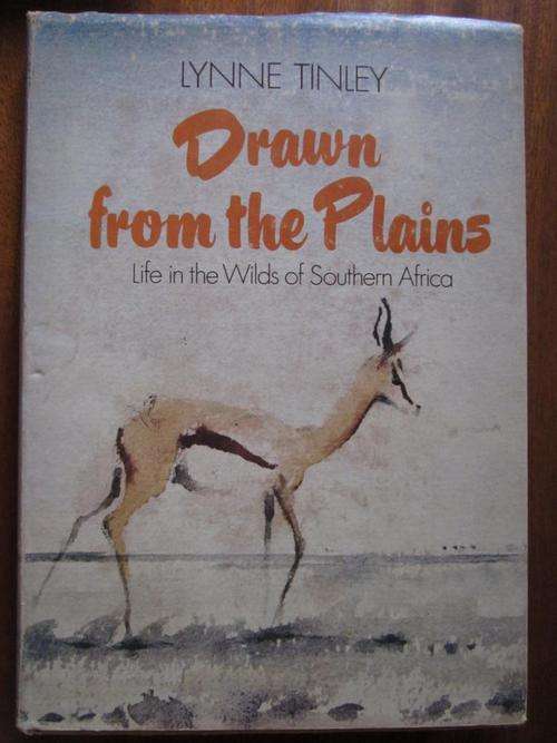 DRAWN FROM THE PLAINS. Life in the Wilds of Southern Africa. Lynne Tinley